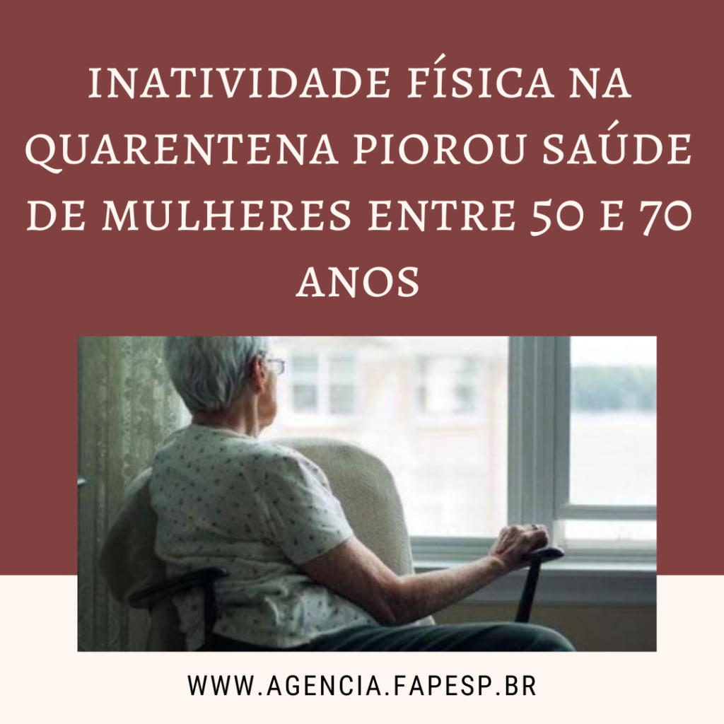 Inatividade física durante a pandemia piorou saúde de mulheres entre 50 e 70 anos